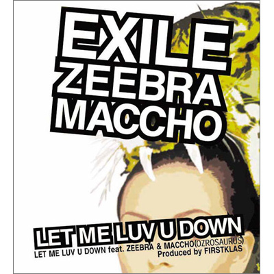 LET ME LUV U DOWN feat. ZEEBRA & MACCHOiOZROSAURUSj