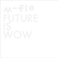 FUTURE IS WOW（CDのみ）