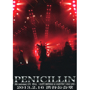 PENICILLIN 20th Anniversary LIVE FINAL@2013.2.16 渋谷公会堂