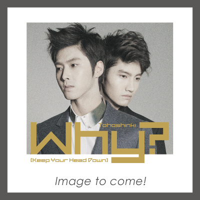 初回生産限定盤】Why? (Keep Your Head Down)(Vinyl)｜東方神起