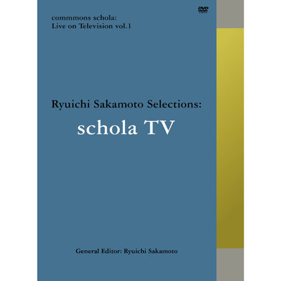 commmons schola: Live on Television vol. 1 Ryuichi Sakamoto Selections: schola TV