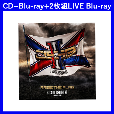 RAISE THE FLAG（CD+Blu-ray+2Blu-ray）｜三代目 J SOUL BROTHERS from