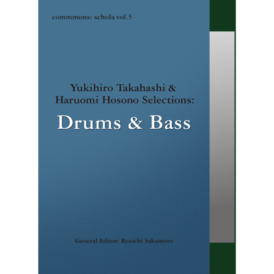 commmons: schola vol.5 Yukihiro Takahashi & Haruomi Hosono Selections: Drums & Bass