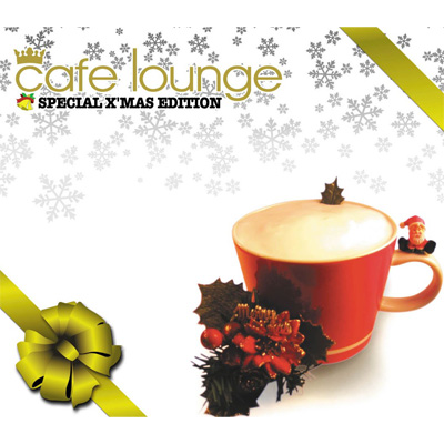 cafe lounge  SPECIAL X'MAS EDITION