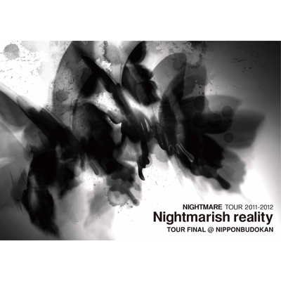 NIGHTMARE TOUR 2011-2012 Nightmarish reality TOUR FINAL @ NIPPONBUDOKAN