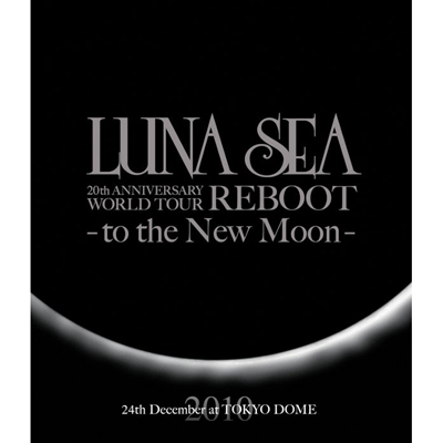 LUNA SEA 20th ANNIVERSARY WORLD TOUR REBOOT -to the New Moon- 24th December, 2010 at TOKYO DOME