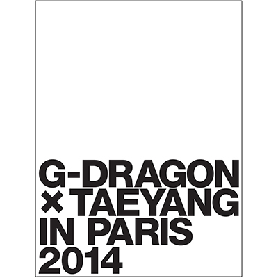 G-DRAGON × TAEYANG IN PARIS 2014【初回生産限定盤】｜G-DRAGON