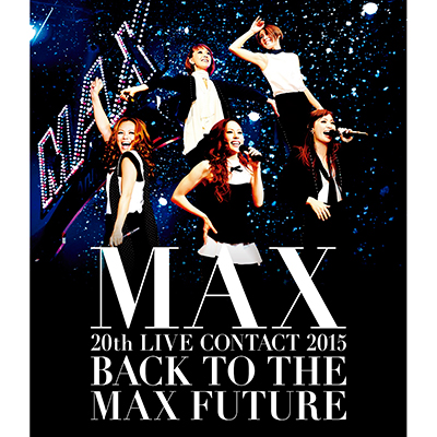 MAX 20th LIVE CONTACT 2015 BACK TO THE MAX FUTURE�yBlu-ray Disc+�X�}�v���z