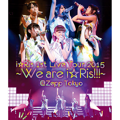 iRis 1st Live Tour 2015`We are iRis!!!`Zepp TokyoyBlu-rayz