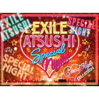 EXILE ATSUSHI SPECIAL NIGHT（3DVD+CD）