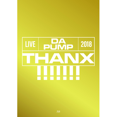 【初回生産限定盤】LIVE　DA　PUMP　2018　THANX!!!!!!!　at　東京国際フォーラム　ホールA＜Blu-ray+CD2枚組（スマプラ対応）＞