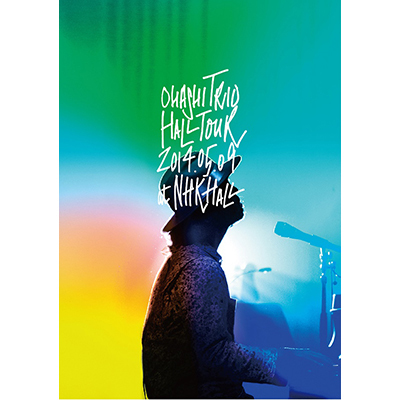 ohashiTrio HALL TOUR 2014.05.09 at NHK HALLi2gDVDj