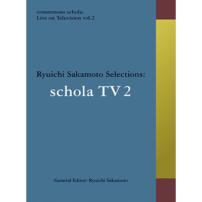 commmons schola: Live on Television vol.2 Ryuichi Sakamoto Selections: schola TViBlu-rayj
