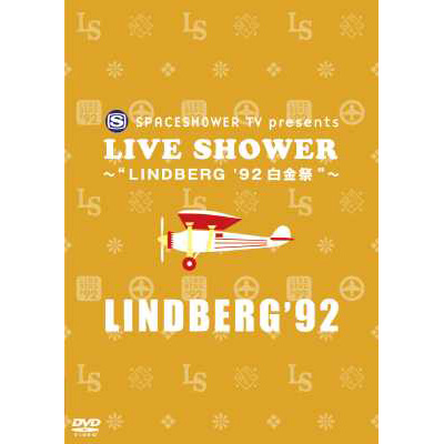 SPACESHOWER TV presents@LIVE SHOWER`LINDBERG '92Ձ`