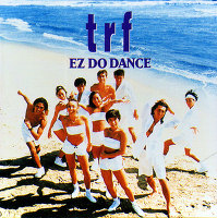 EZ DO DANCE ／ trf
