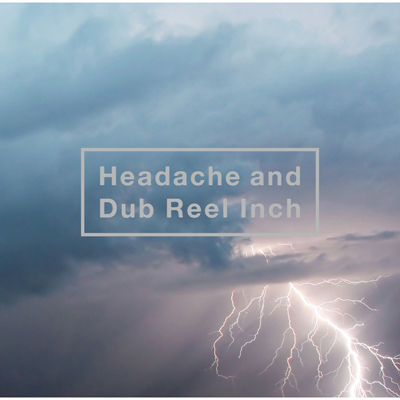 Headache and Dub Reel Inch�y�ʏ�Ձz�iDVD�t���FMUSIC VIDEO���^�j