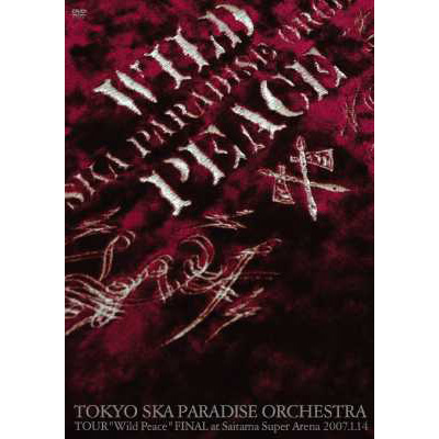 TOKYO SKA PARADISE ORCHESTRA TOUR “Wild Peace” FINAL at Saitama Super Arena 2007.1.14