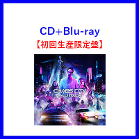 CHAOS CITY【初回生産限定盤】（CD＋Blu-ray）