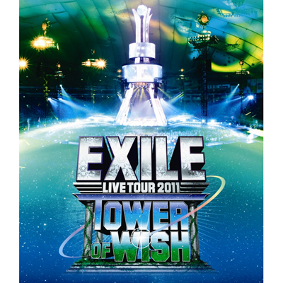 EXILE LIVE TOUR 2011 TOWER OF WISH `肢̓`