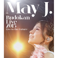 May J. Budokan Live 2015 ～Live to the Future～（2枚組Blu-ray）