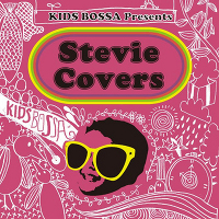 KIDS BOSSA presents Stevie Covers