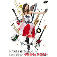 Hitomi Shimatani Live 2007-PRIMA ROSA-