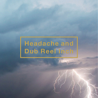 Headache and Dub Reel Inch【通常盤】（ボーナストラック収録）