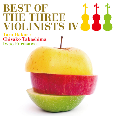 BEST OF THE THREE VIOLINISTS Ⅳ（CD）｜葉加瀬太郎、高嶋ちさ子、古澤巌｜mu-moショップ