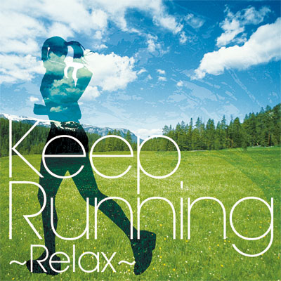 Keep Running～Relax-走快感発信基地 MUSIC-