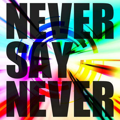 NEVER SAY NEVER iTYPE-Bj