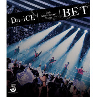 Da-iCE 5th Anniversary Tour -BET-（Blu-ray）