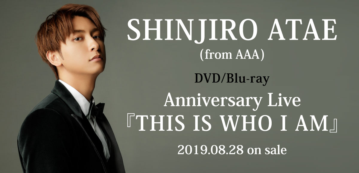 SHINJIRO ATAE Anniversary Live 『THIS IS WHO I AM』 DVD u0026 Blu-ray