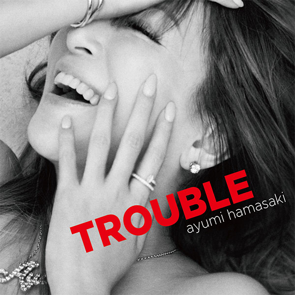浜崎あゆみ「TROUBLE」2018.08.15 in stores！