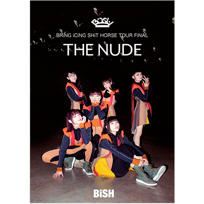 BiSH BRiNG iCiNG SHiT HORSE TOUR FiNAL『THE NUDE』 DVD