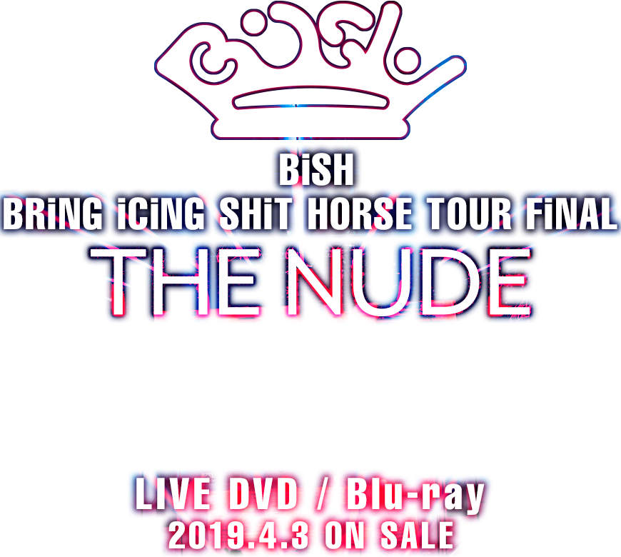 BiSH BRiNG iCiNG SHiT HORSE TOUR FiNAL『THE NUDE』LIVE LIVE DVD ...