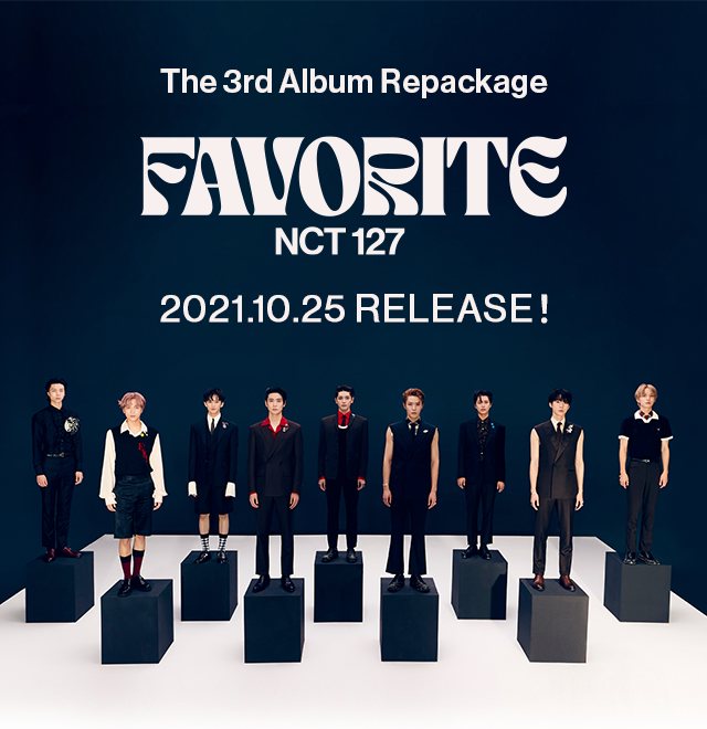 NCT 127 The 3rd Album Repackage-'Favorite' 2021.10.25 RELEASE！