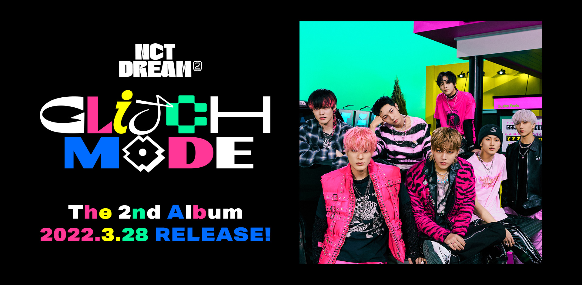 NCT DREAM The 2nd Album Glitch Mode 2022.3.28 RELEASE！